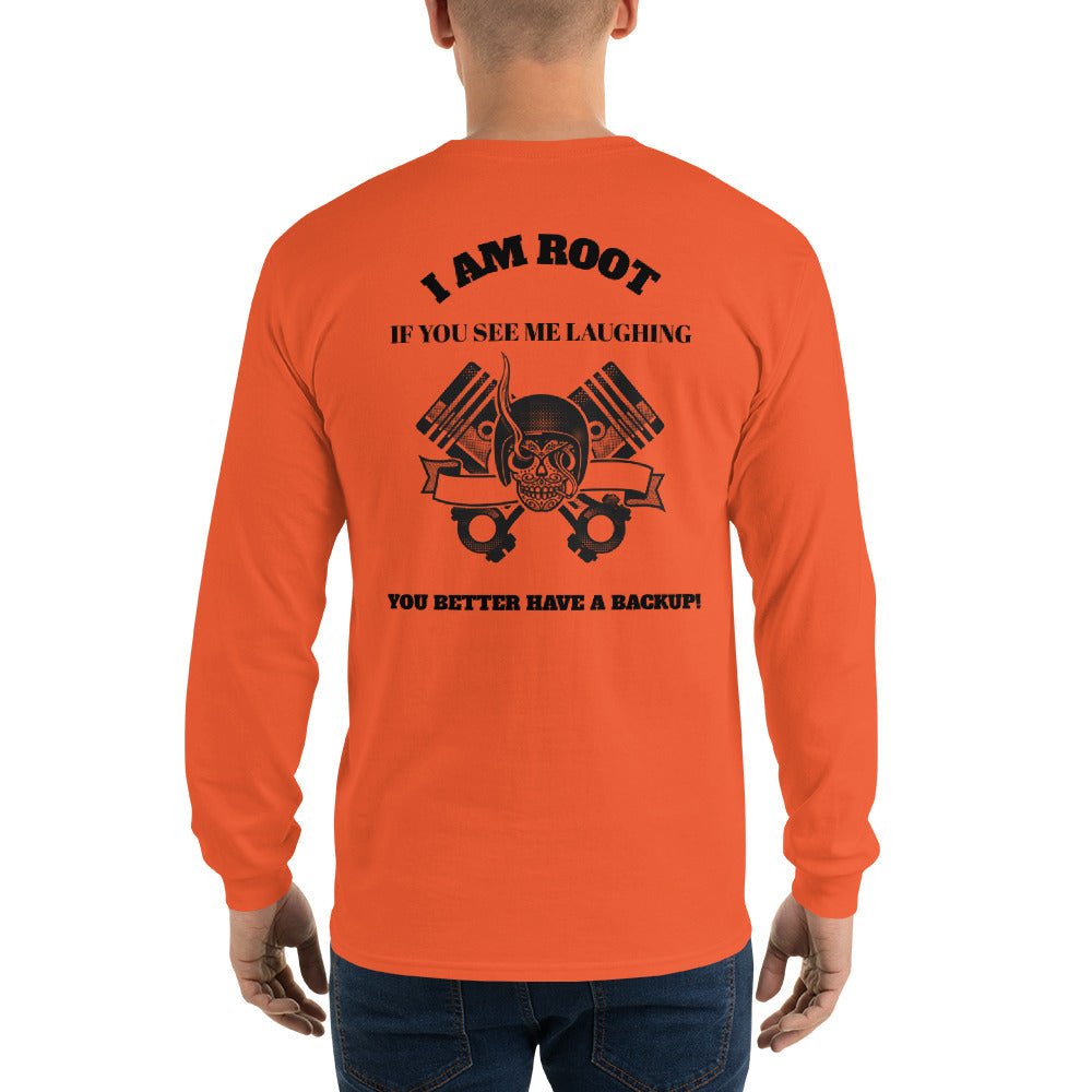 I Am Root If You See Me Laughing You Better Have A Backup - Long Sleeve T-Shirt (black text) by DarkByteGear