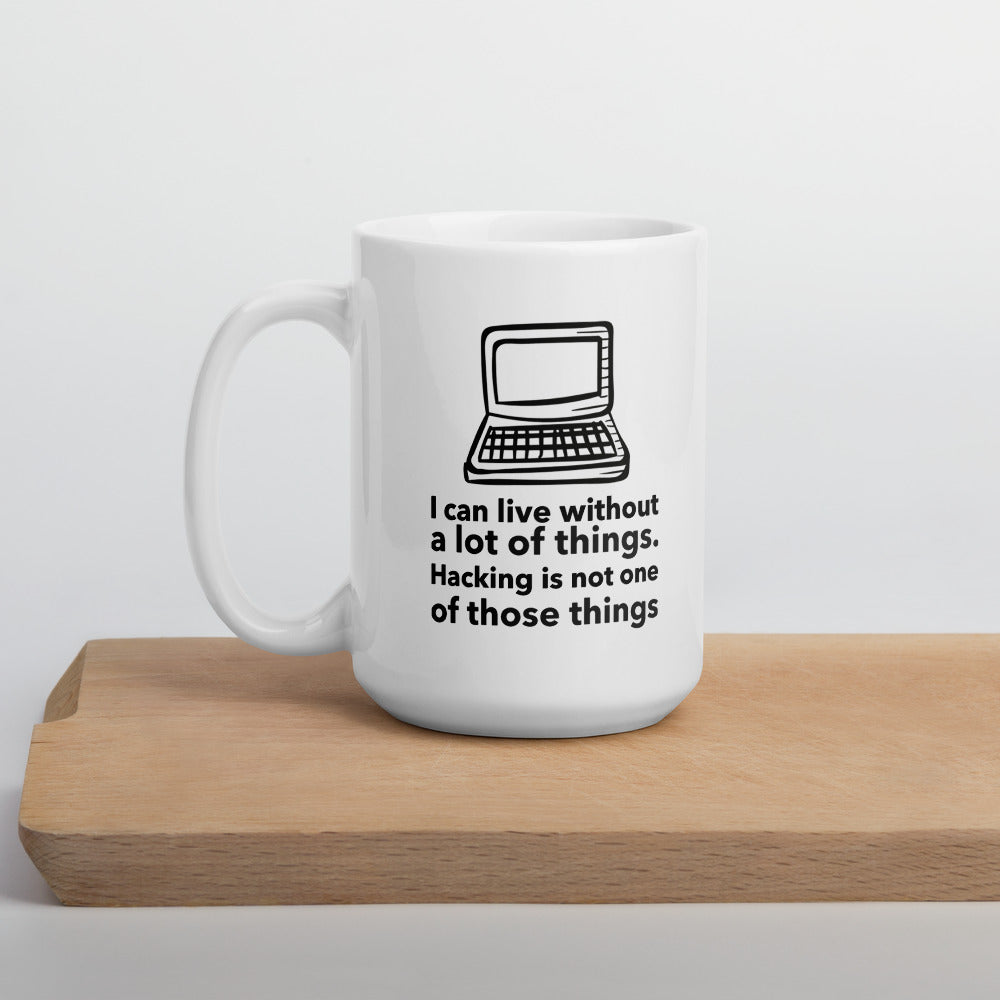 I can live without a lot of things. Hacking is not one Of those things - Mug by DarkByteGear