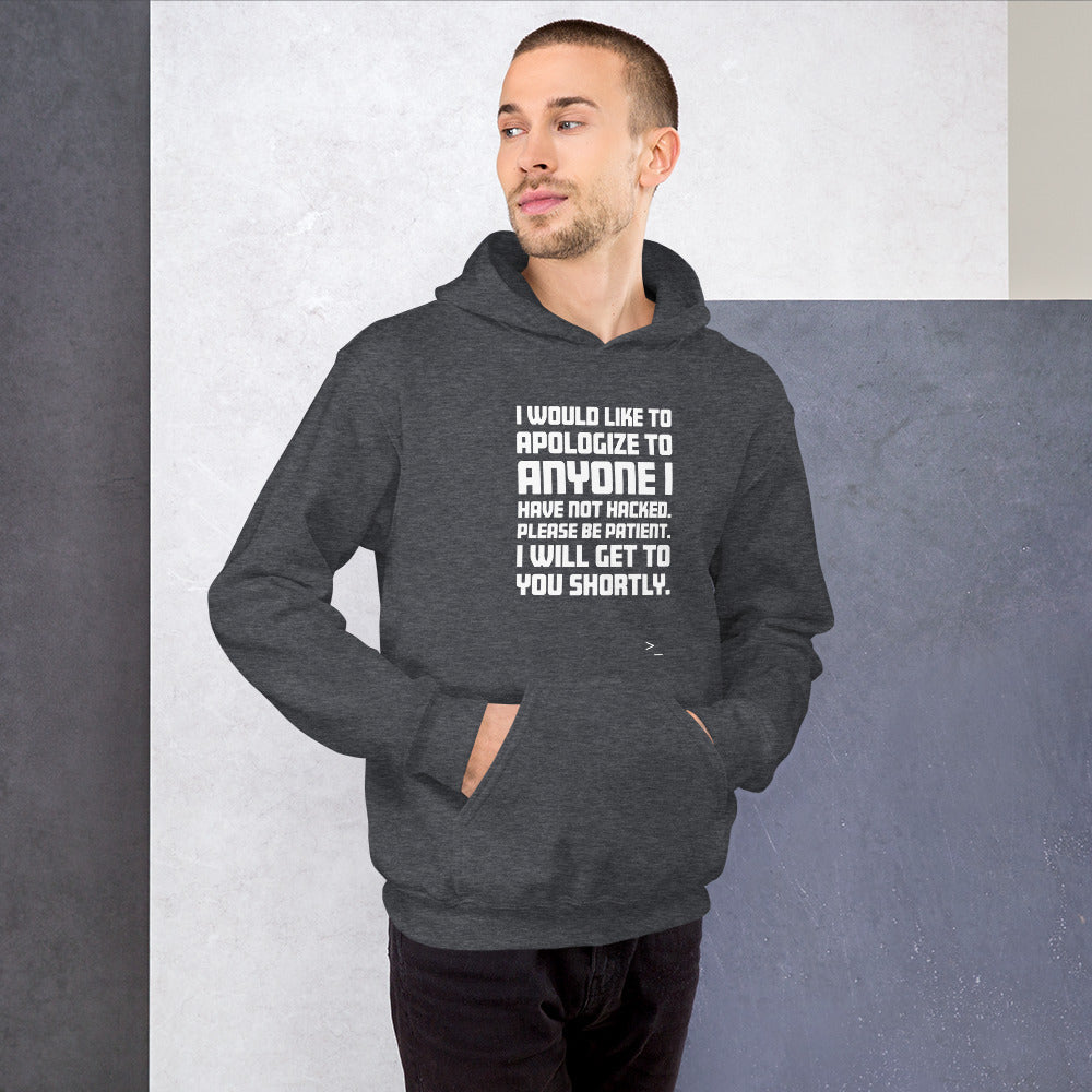 I would like to apologize to anyone I have not hacked - Unisex Hoodie (white text) by DarkByteGear