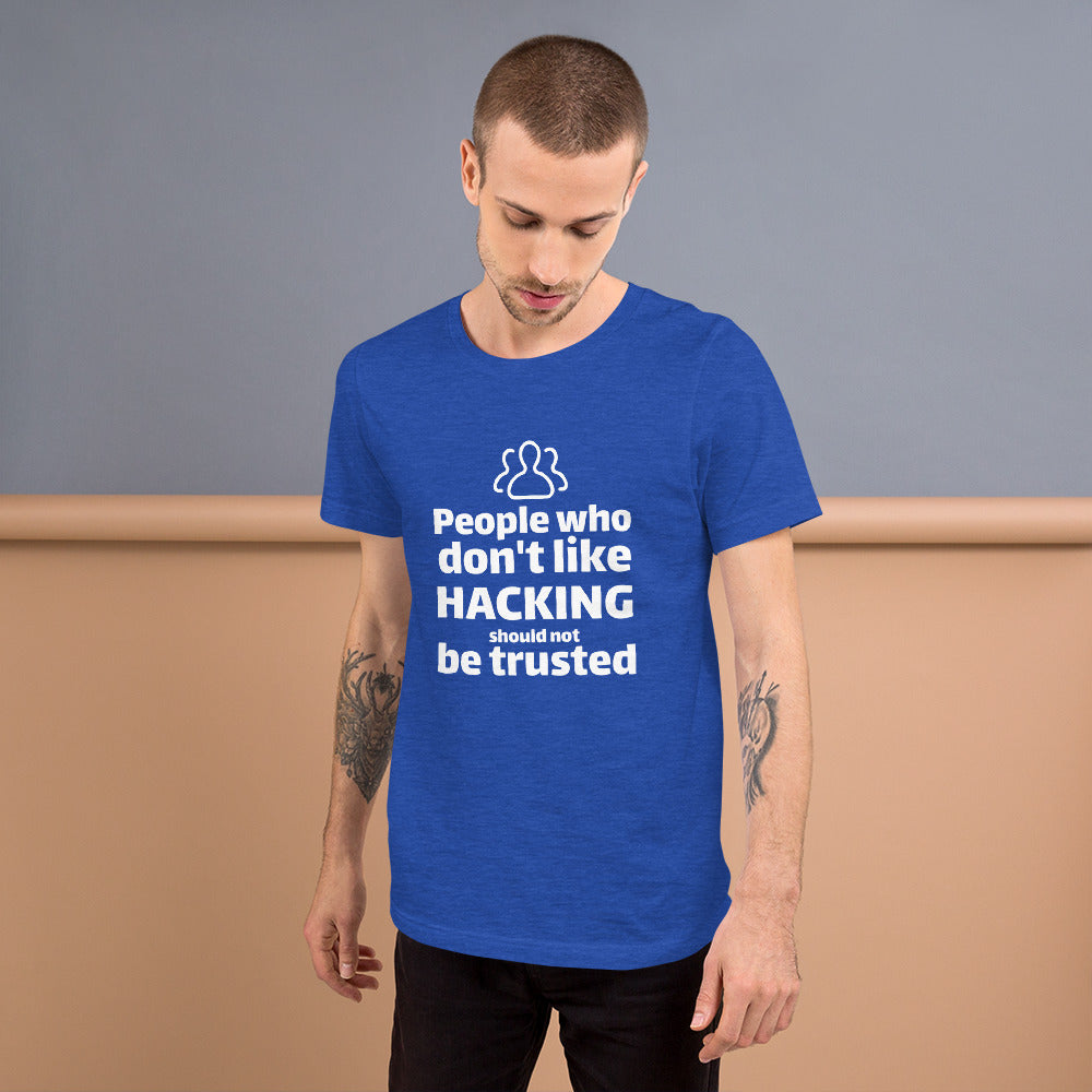 People who don't like HACKING should not be trusted - Short-Sleeve Unisex T-Shirt by DarkByteGear