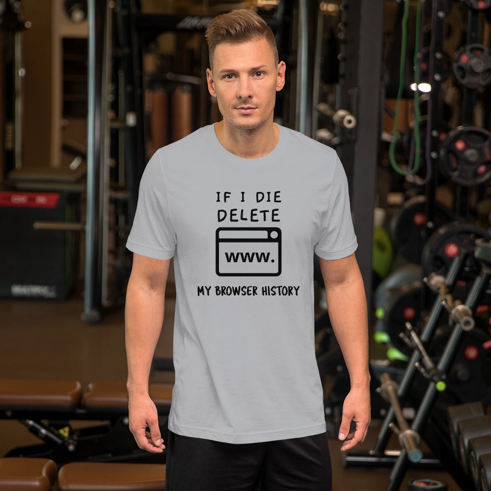 If I die, delete my browser history - Short-Sleeve Unisex T-Shirt by DarkByteGear