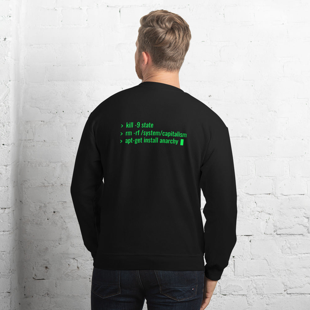 kill -9 state rm -rf /system/capitalism apt-get install anarchy - Unisex Sweatshirt by DarkByteGear