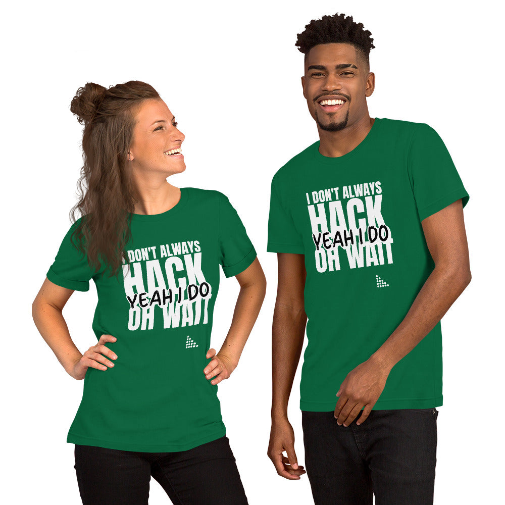 I Don't Always Hack Oh Wait Yeah I Do - Short-Sleeve Unisex T-Shirt (white text) by DarkByteGear