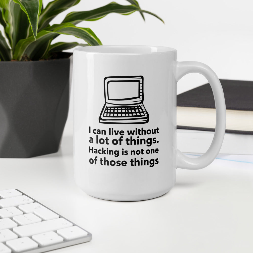 I can live without a lot of things. Hacking is not one Of those things - Mug by DarkByteGear