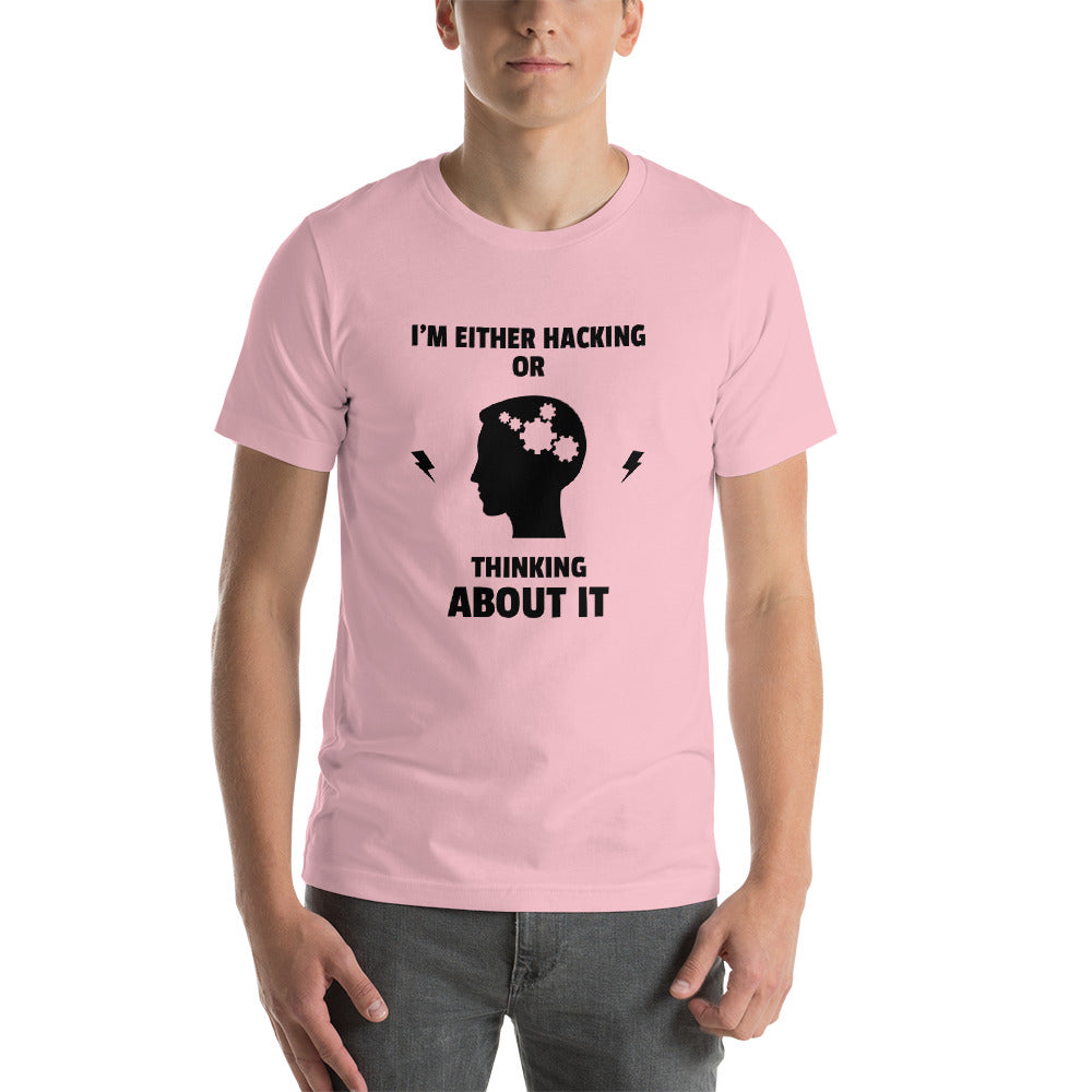 I'm either Hacking or thinking about it! - Short-Sleeve Unisex T-Shirt by DarkByteGear