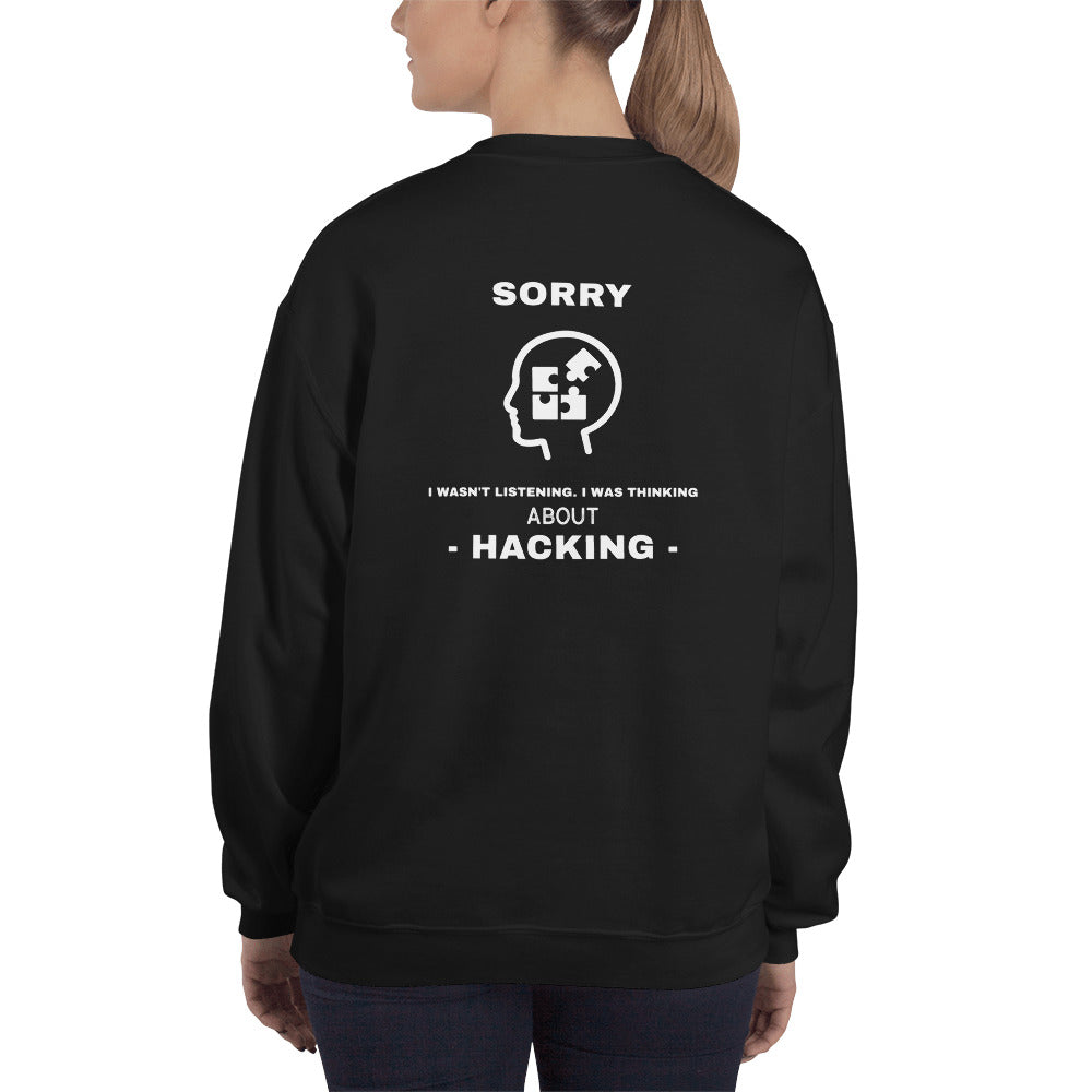 Sorry I wasn't listening , I was thinking about hacking - Unisex Sweatshirt (white text) by DarkByteGear
