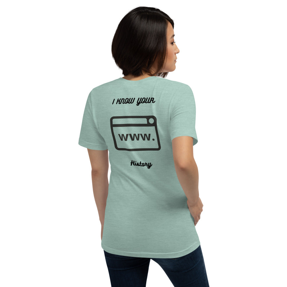 I know your browsing history - Short-Sleeve Unisex T-Shirt by DarkByteGear