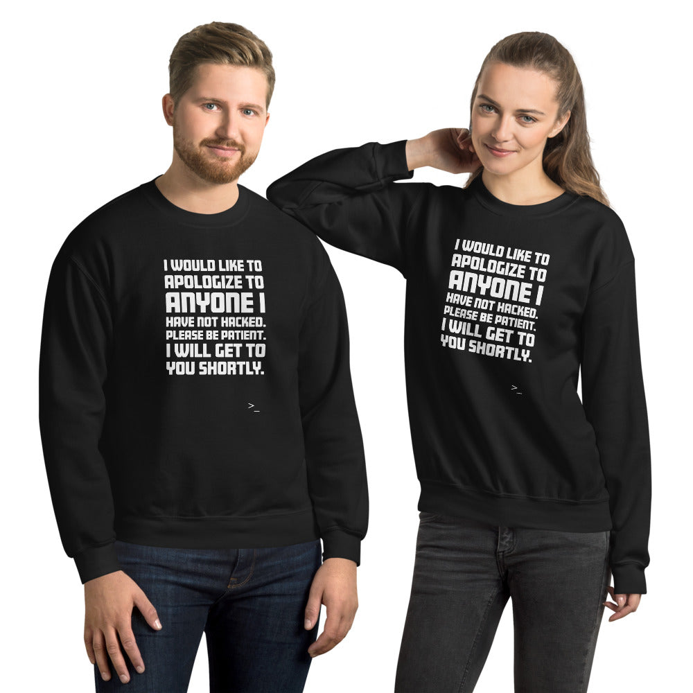 I would like to apologize to anyone I have not hacked - Unisex Sweatshirt (white text) by DarkByteGear