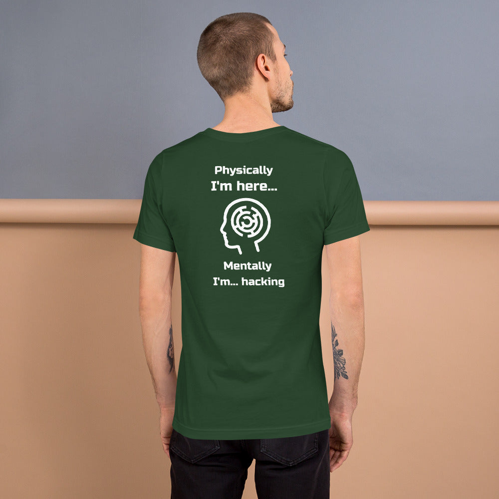 Physically I'm here... Mentally I'm... hacking - Short-Sleeve Unisex T-Shirt by DarkByteGear