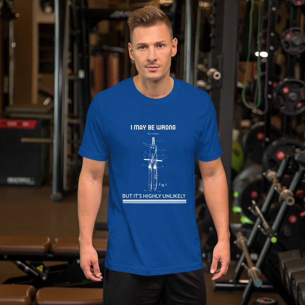 I may be wrong, but it's highly unlikely - Short-Sleeve Unisex T-Shirt by DarkByteGear