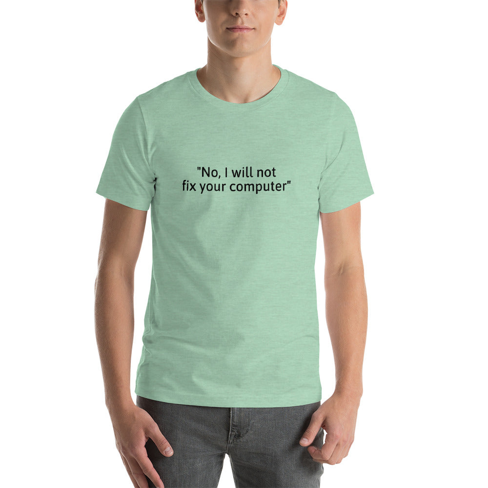 No, I will not fix your computer - Short-Sleeve Unisex T-Shirt (black text) by DarkByteGear