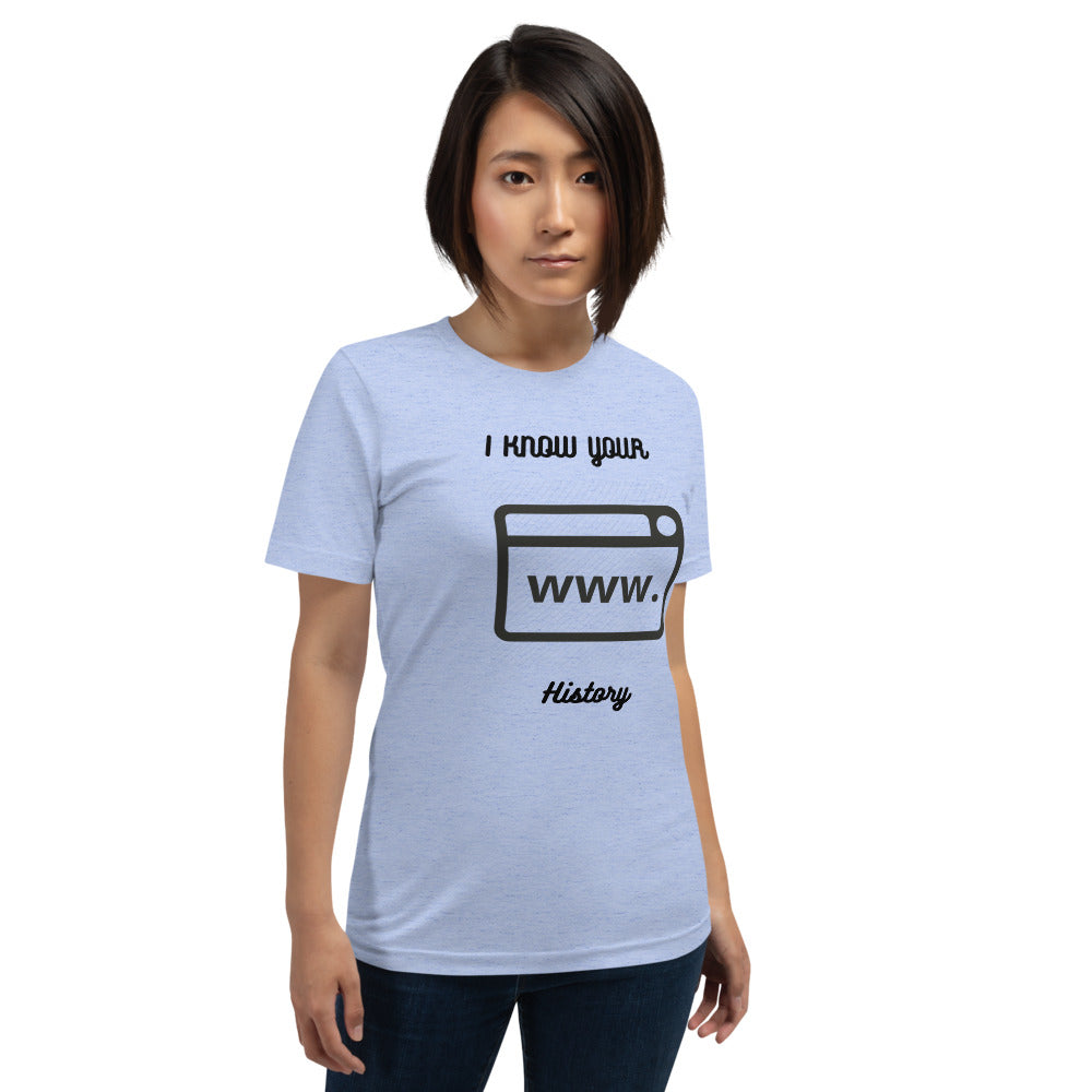 I know your browsing history - Short-Sleeve Unisex T-Shirt by DarkByteGear