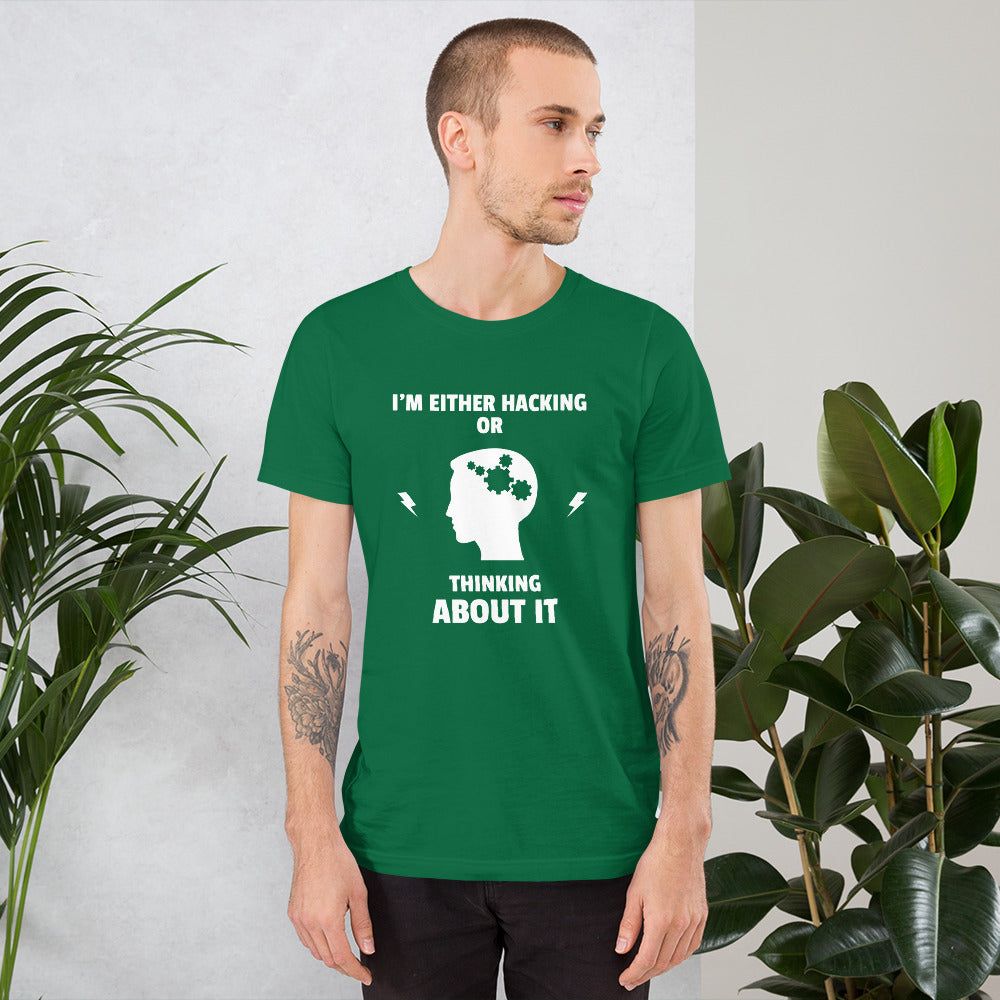 I'm either Hacking or thinking about it! - Short-Sleeve Unisex T-Shirt (white text) by DarkByteGear
