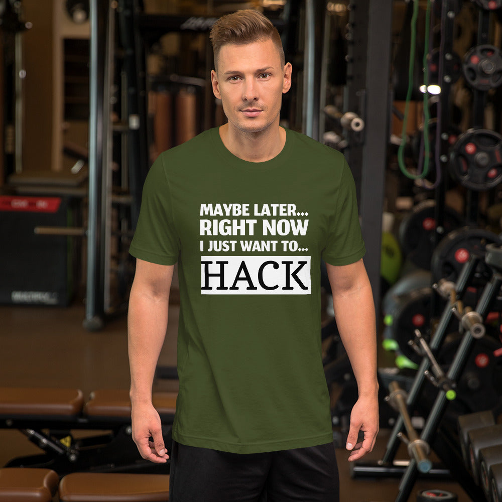 Maybe later... right now I just want to... hack - Short-Sleeve Unisex T-Shirt by DarkByteGear
