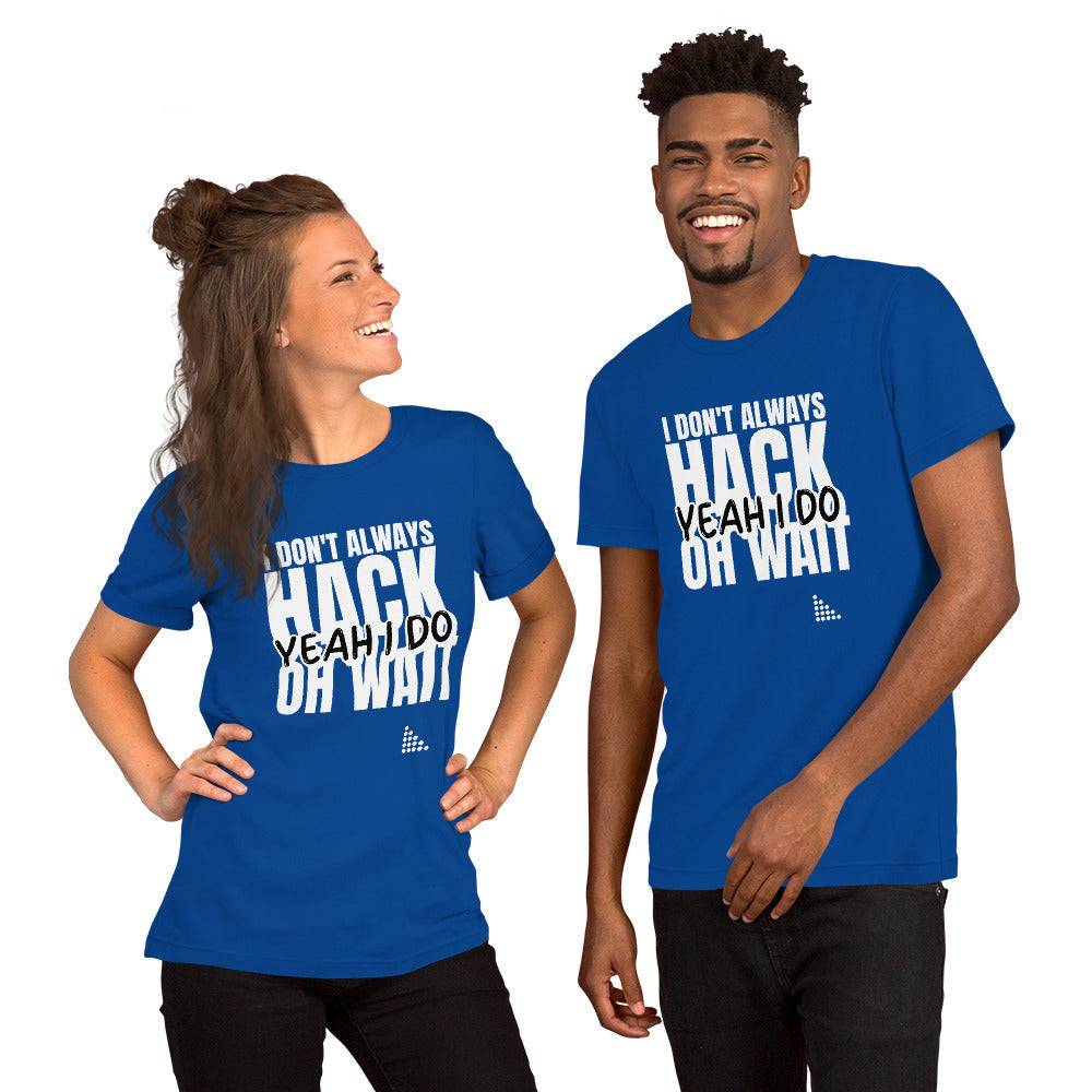 I Don't Always Hack Oh Wait Yeah I Do - Short-Sleeve Unisex T-Shirt (white text) by DarkByteGear