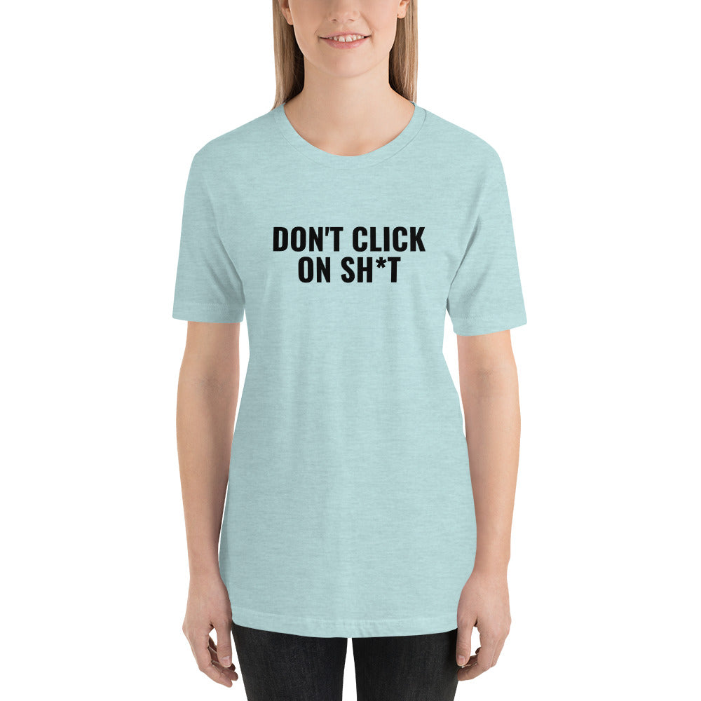 Don't click on sh*t - Short-Sleeve Unisex T-Shirt (multi color) by DarkByteGear