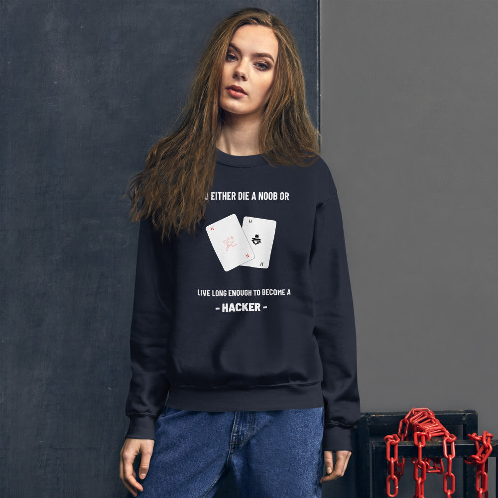 You either die a noob or live long enough to become a hacker - Unisex Sweatshirt (white text) by DarkByteGear