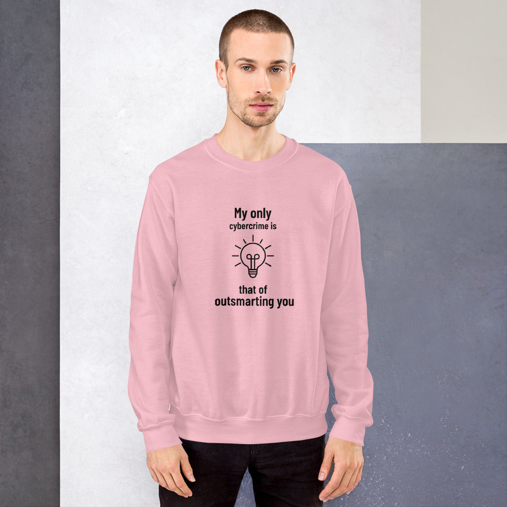 My only cybercrime is that of outsmarting you - Unisex Sweatshirt by DarkByteGear