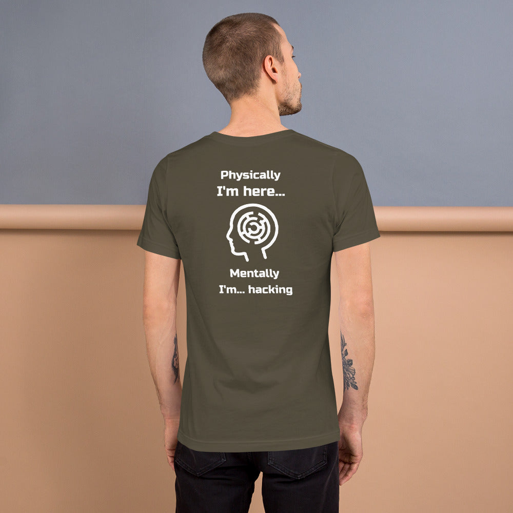 Physically I'm here... Mentally I'm... hacking - Short-Sleeve Unisex T-Shirt by DarkByteGear