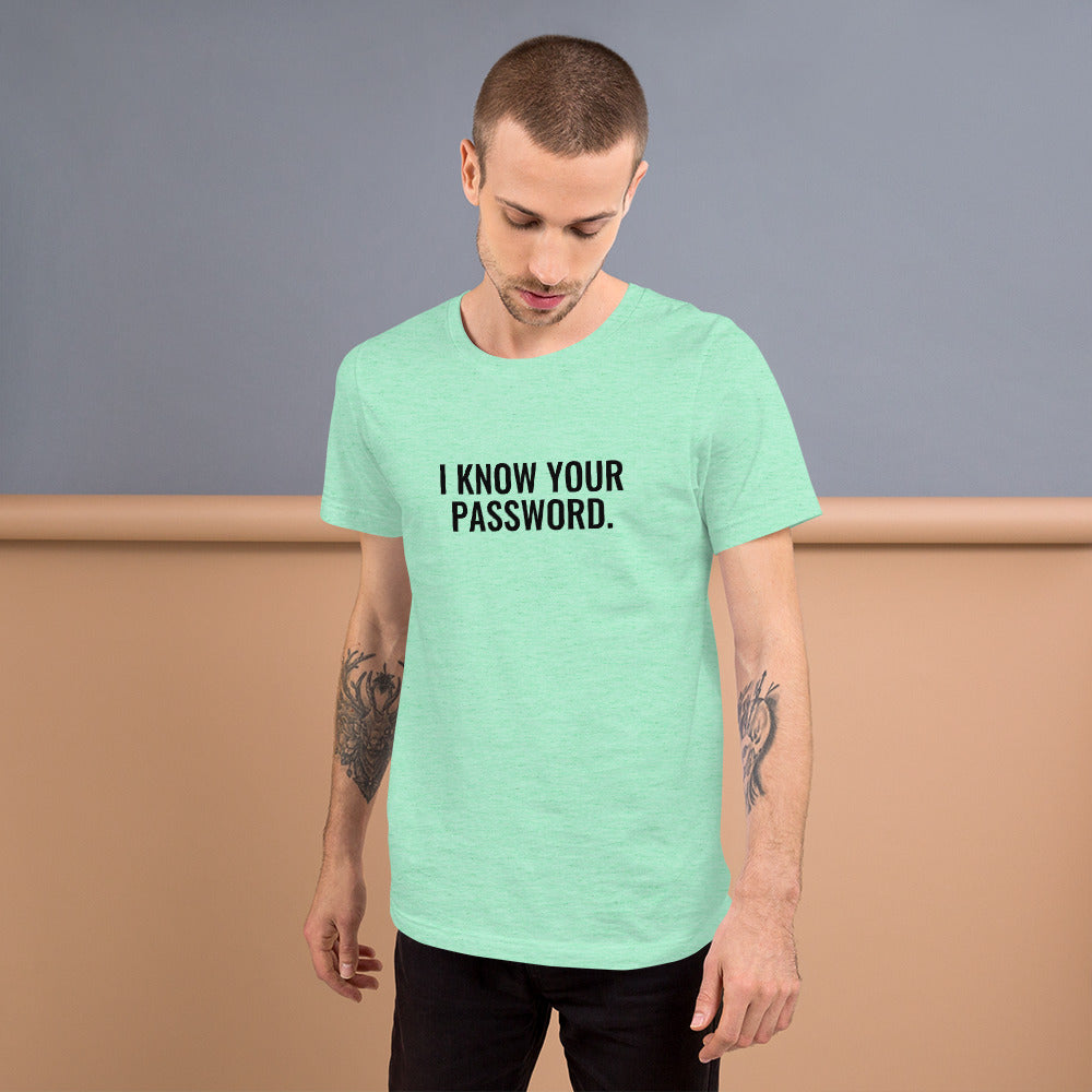 I know your password - Short-Sleeve Unisex T-Shirt (black text) by DarkByteGear