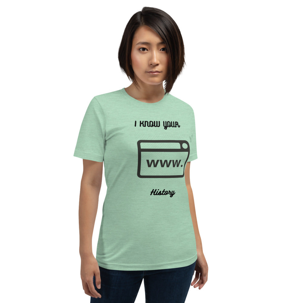 I know your browsing history - Short-Sleeve Unisex T-Shirt by DarkByteGear