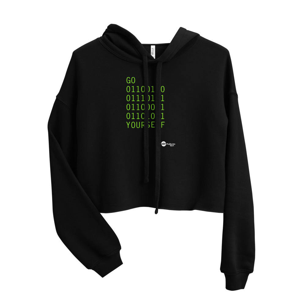 GO 01100110 01110101 01100011 01101011 YOURSELF - Crop Hoodie by DarkByteGear