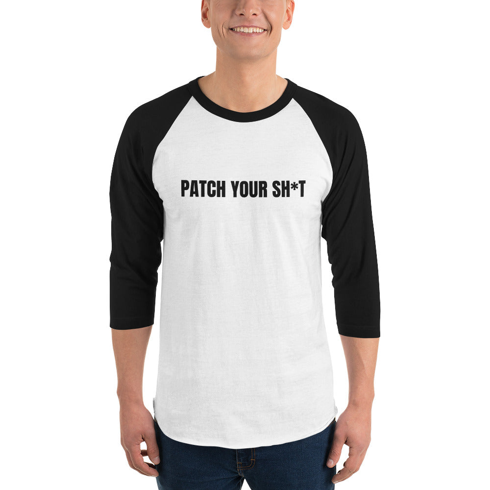 PATCH YOUR SH*T - 3/4 sleeve raglan shirt (black text) by DarkByteGear