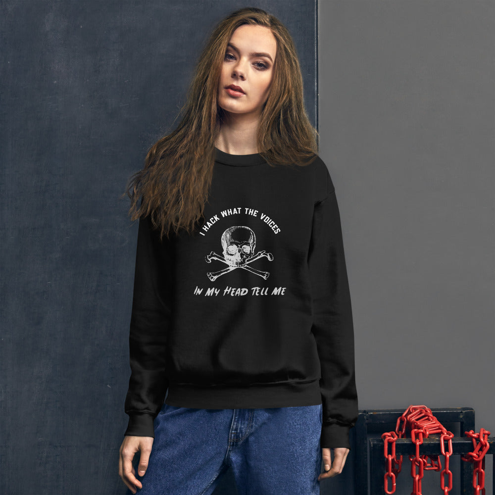 I Hack What The Voices In My Head Tell Me - Unisex Sweatshirt by DarkByteGear