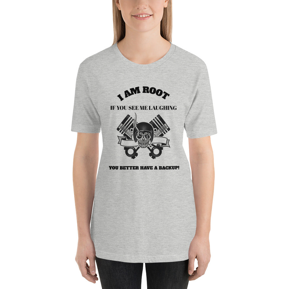 I Am Root If You See Me Laughing You Better Have A Backup - Short-Sleeve Unisex T-Shirt (black text) by DarkByteGear