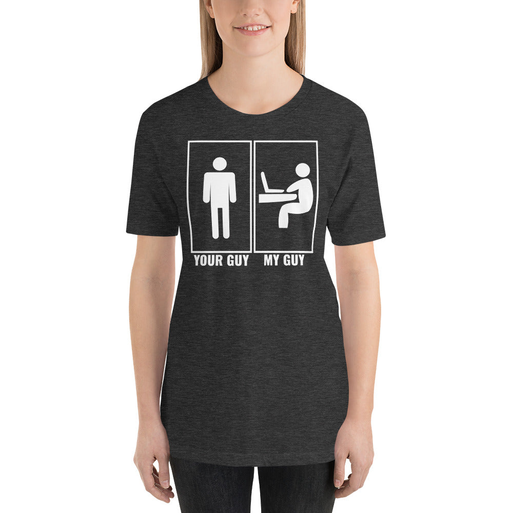 Your guy - My guy - Short-Sleeve Unisex T-Shirt by DarkByteGear