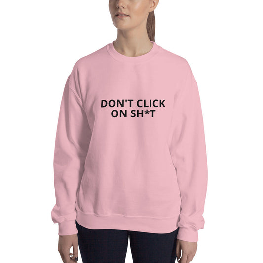 Don't click on sh*t - Sweatshirt (black text) by DarkByteGear