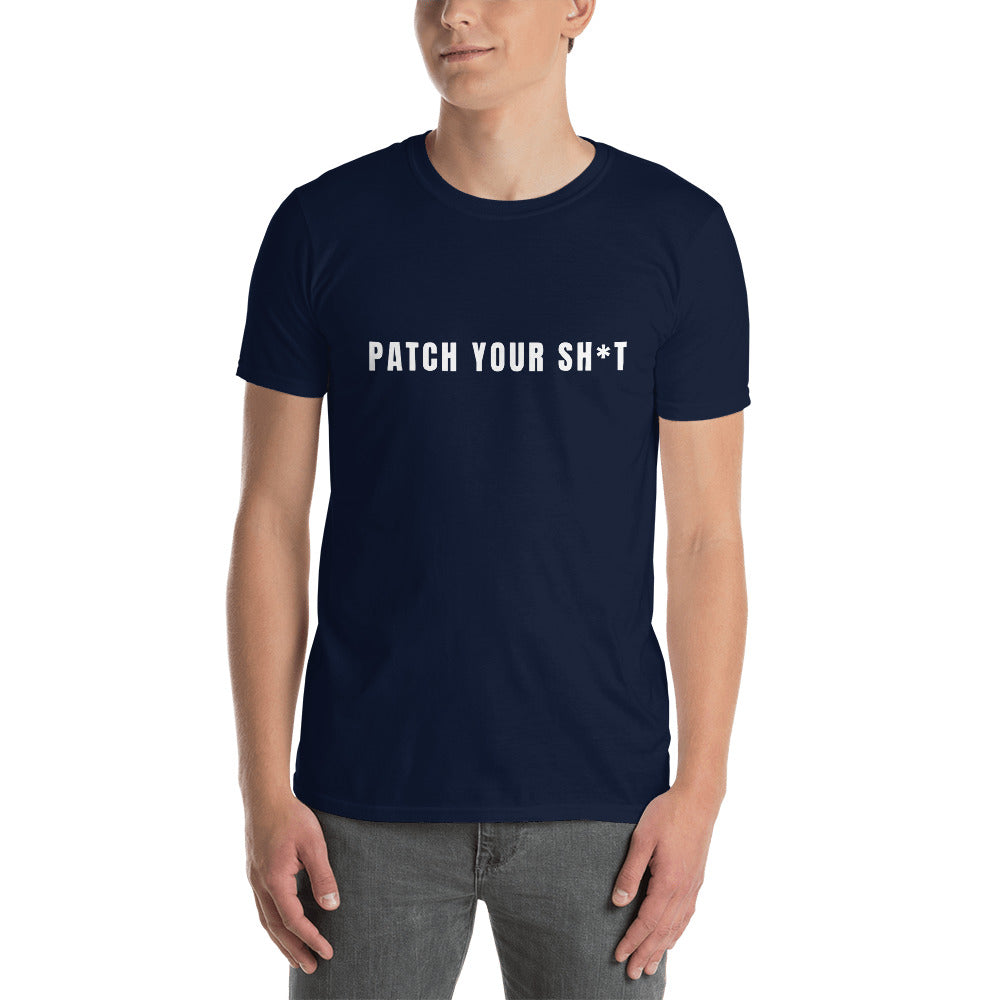 PATCH YOUR SH*T - Short-Sleeve Unisex T-Shirt (white text) by DarkByteGear