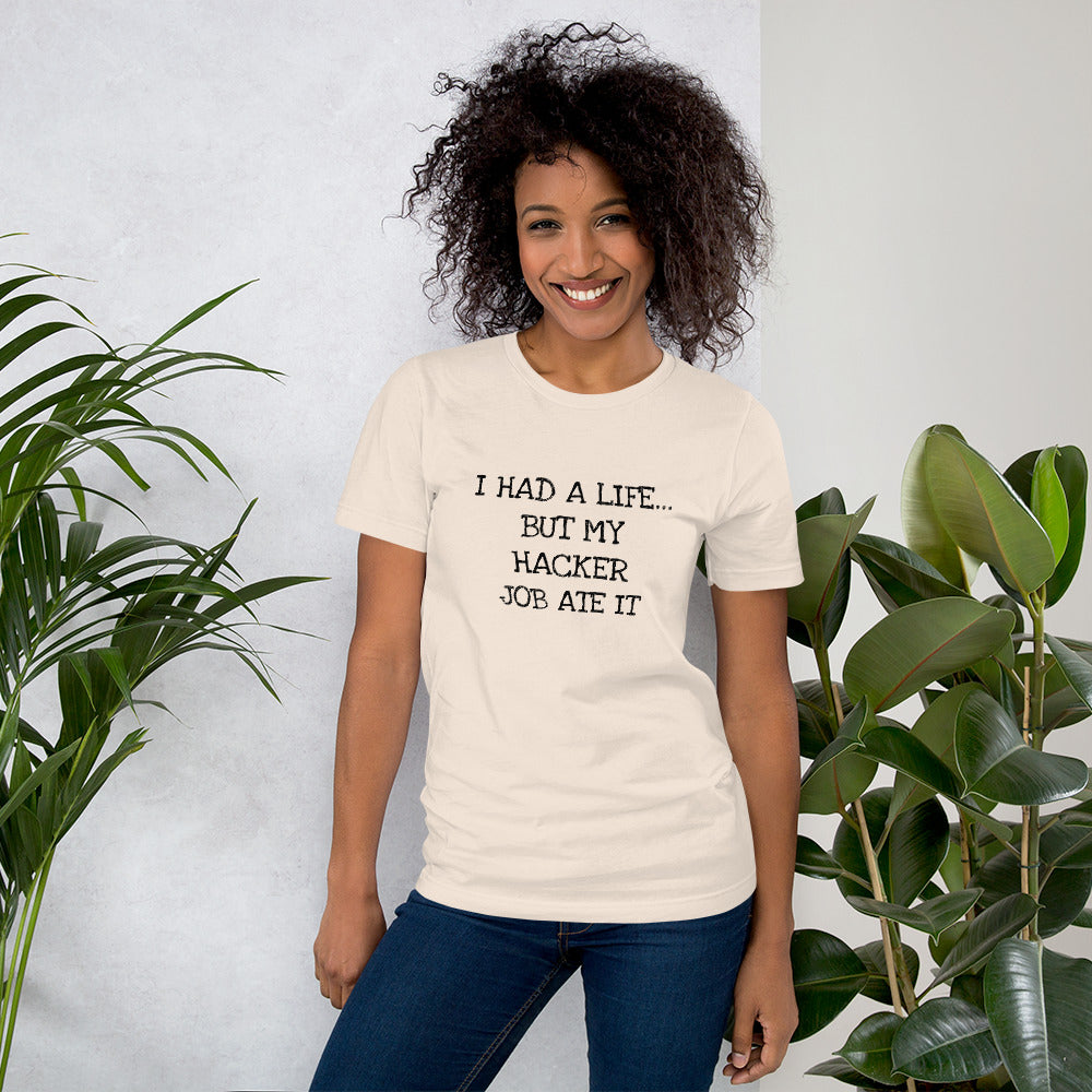I HAD A LIFE... BUT MY HACKER JOB ATE IT - Short-Sleeve Unisex T-Shirt (black text) by DarkByteGear