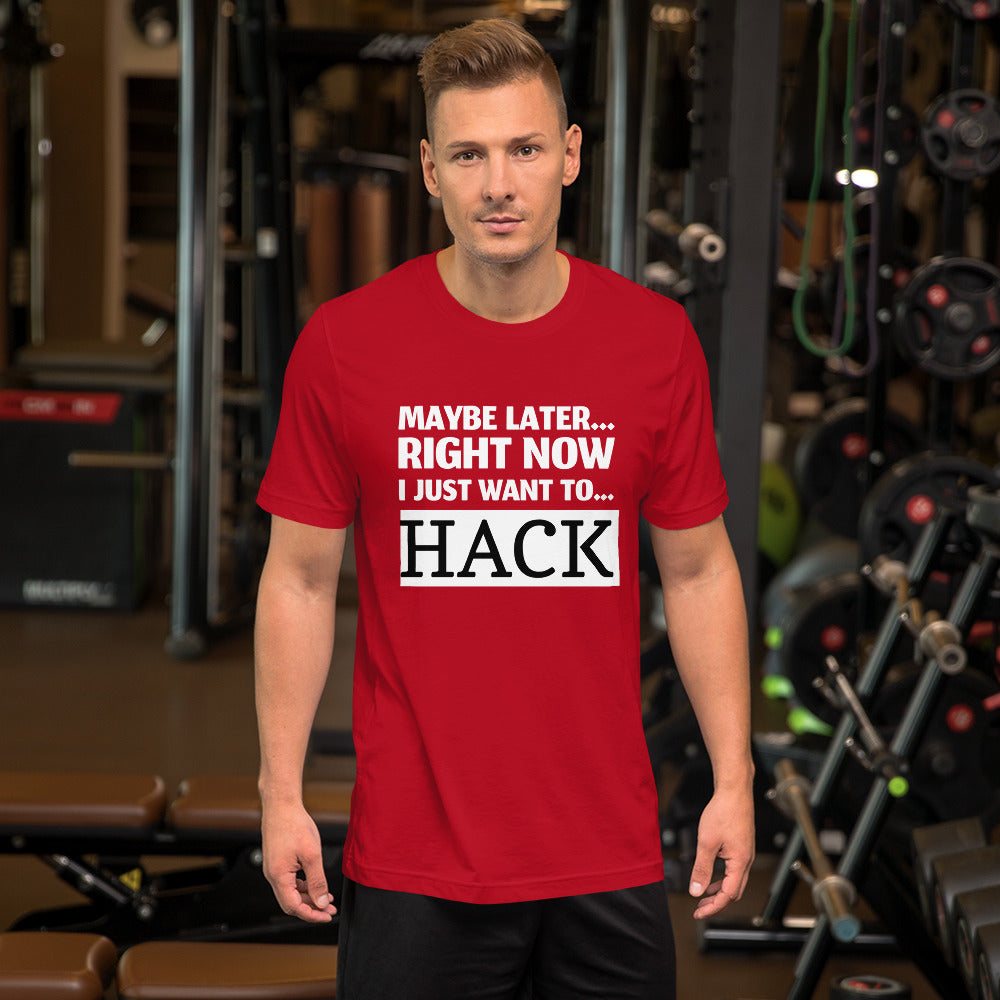Maybe later... right now I just want to... hack - Short-Sleeve Unisex T-Shirt by DarkByteGear