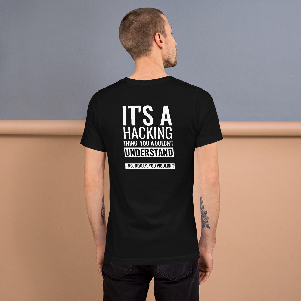 It's a hacking thing, you wouldn't understand - Short-Sleeve Unisex T-Shirt by DarkByteGear
