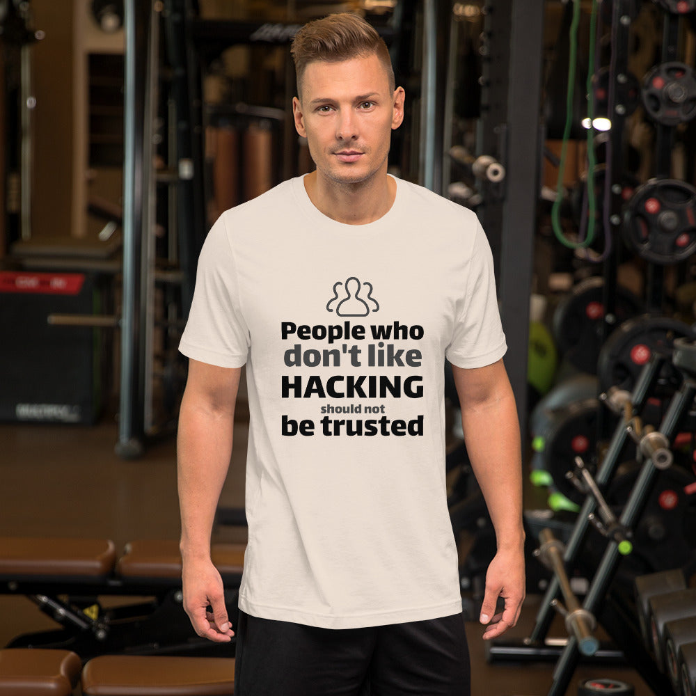 People who don't like HACKING should not be trusted - Short-Sleeve Unisex T-Shirt (black text) by DarkByteGear