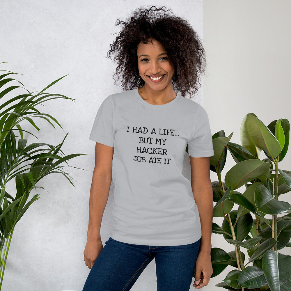 I HAD A LIFE... BUT MY HACKER JOB ATE IT - Short-Sleeve Unisex T-Shirt (black text) by DarkByteGear