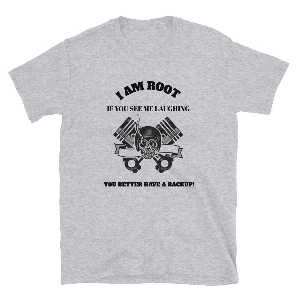 I Am Root If You See Me Laughing You Better Have A Backup - Short-Sleeve Unisex T-Shirt (black text) by DarkByteGear