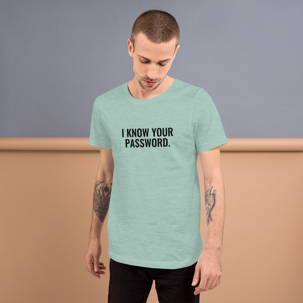 I know your password - Short-Sleeve Unisex T-Shirt (black text) by DarkByteGear