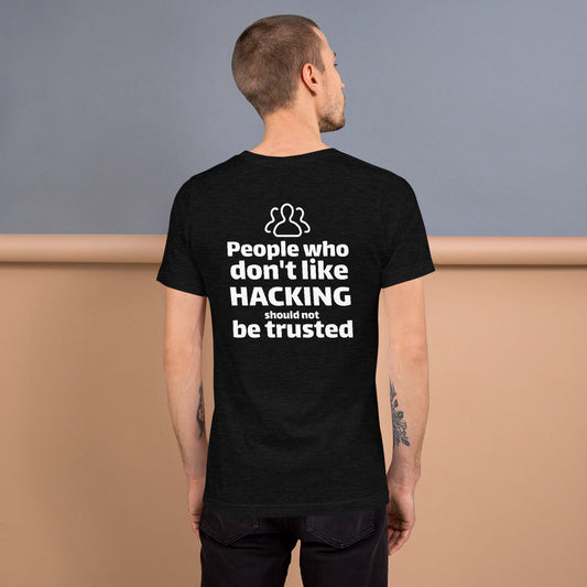 People who don't like HACKING should not be trusted - Short-Sleeve Unisex T-Shirt by DarkByteGear
