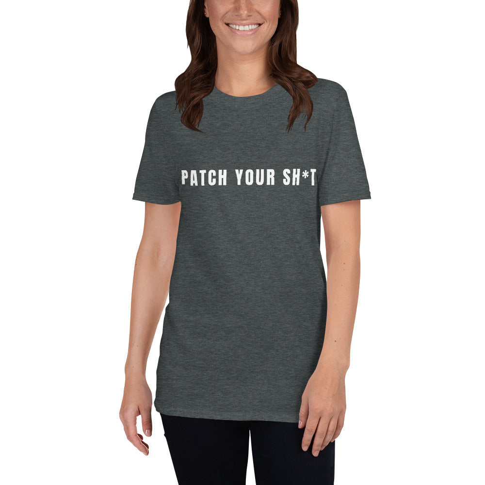 PATCH YOUR SH*T - Short-Sleeve Unisex T-Shirt (white text) by DarkByteGear