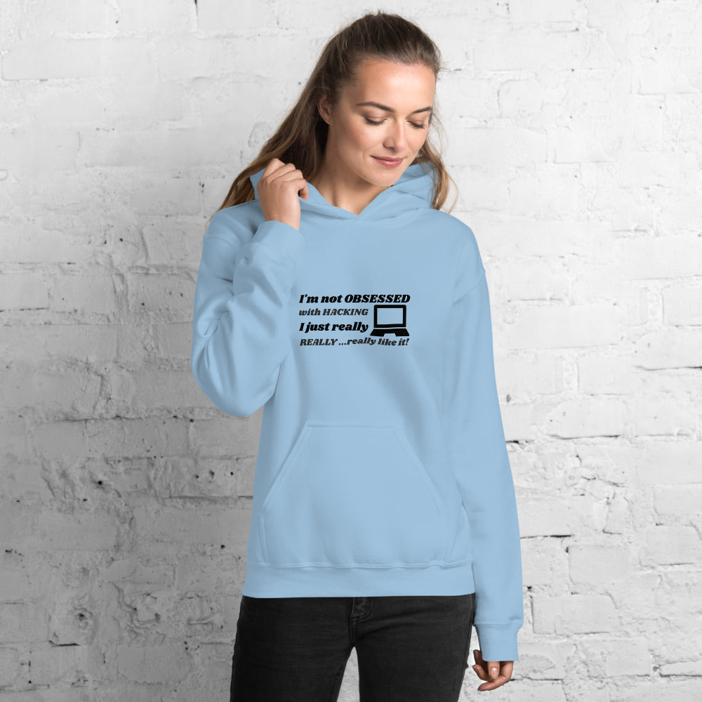 I'm not OBSESSED with HACKING - Unisex Hoodie (black text) by DarkByteGear