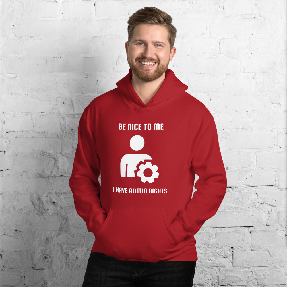 Be nice to me I have admin rights - Unisex Hoodie by DarkByteGear