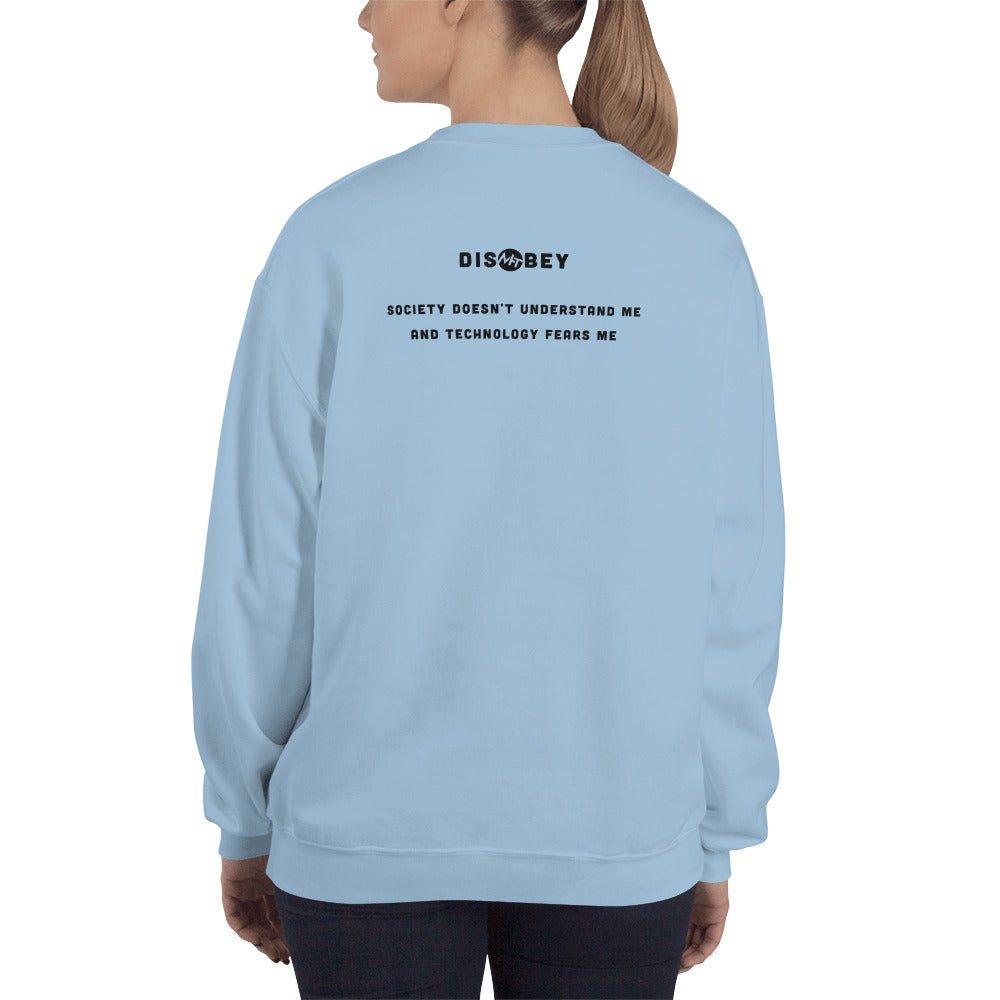 Society doesn't understand me And technology fears me - Unisex Sweatshirt by DarkByteGear