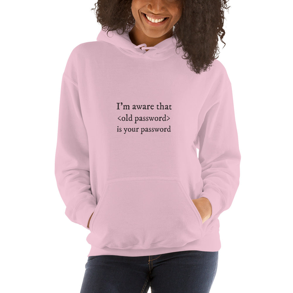 I'm aware that <old password> is your password - Unisex Hoodie by DarkByteGear