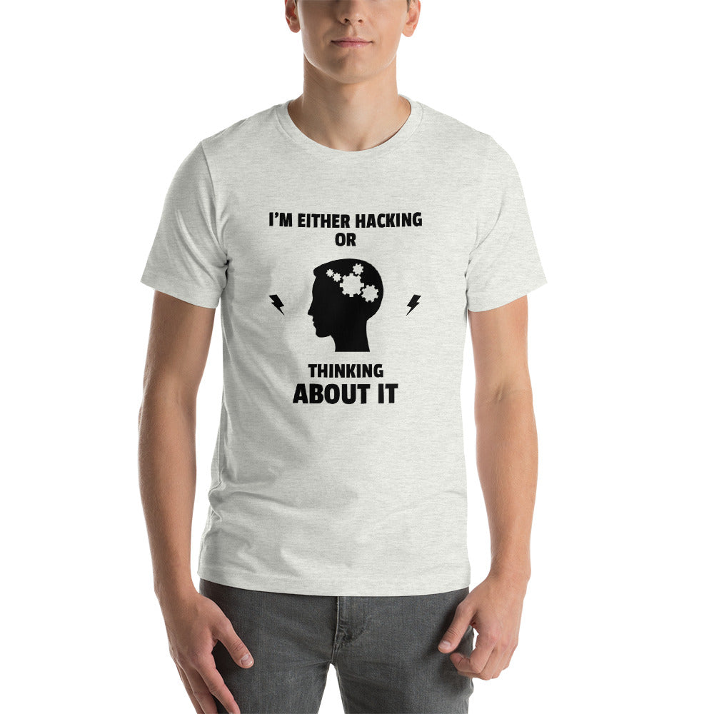 I'm either Hacking or thinking about it! - Short-Sleeve Unisex T-Shirt by DarkByteGear