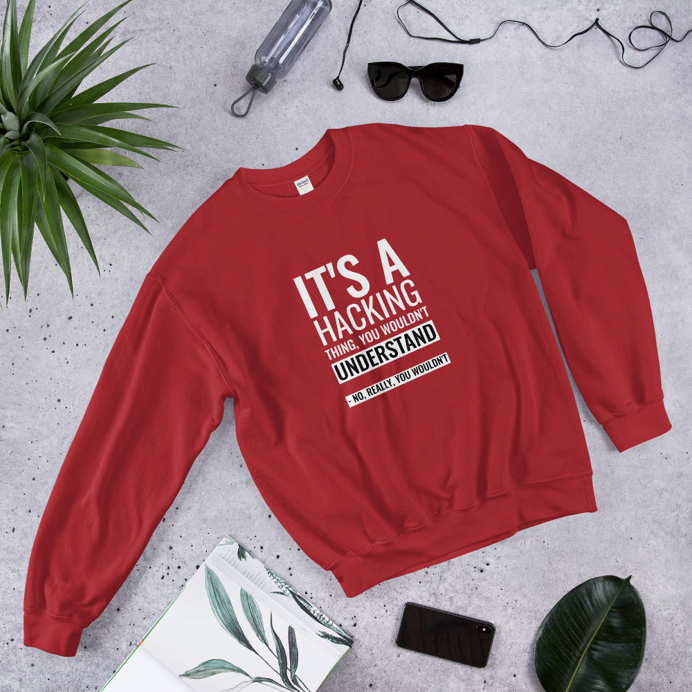 It's a hacking thing, you wouldn't understand - Unisex Sweatshirt (white text) by DarkByteGear