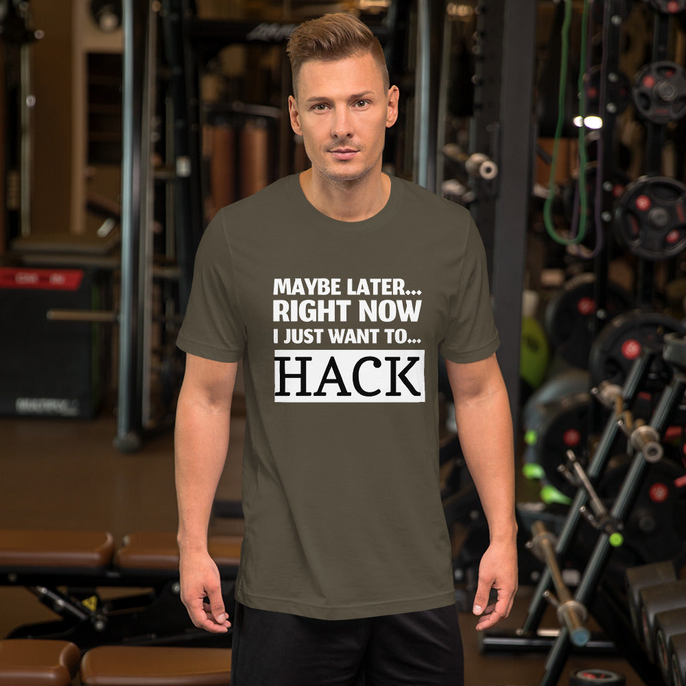 Maybe later... right now I just want to... hack - Short-Sleeve Unisex T-Shirt by DarkByteGear