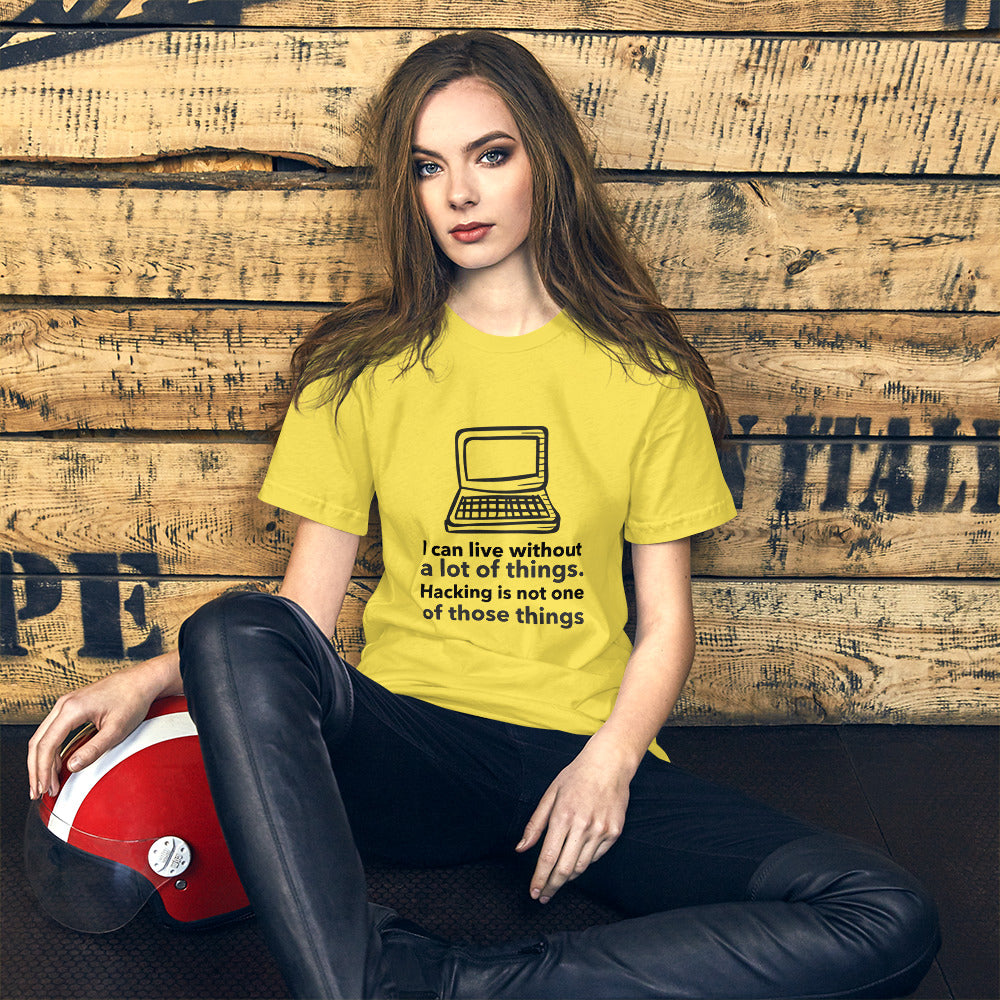 I can live without a lot of things. Hacking is not one Of those things - Short-Sleeve Unisex T-Shirt (black text) by DarkByteGear