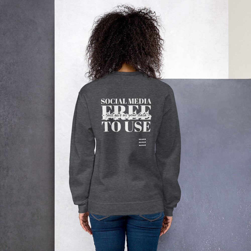 Social Media Free to use just give us your data - Unisex Sweatshirt by DarkByteGear